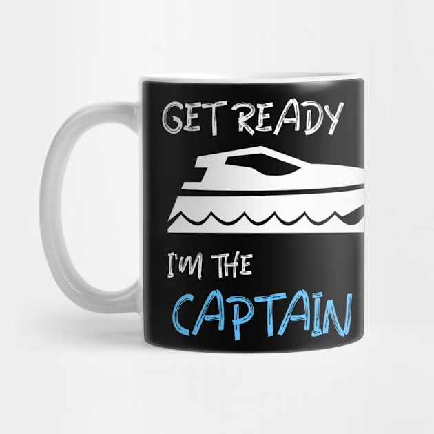 GET READY, I'M THE CAPTAIN by INNATE APPAREL